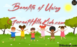 Benefits of Using GarnetHillsKids.com