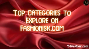 Top Categories to Explore on Fashionisk.com