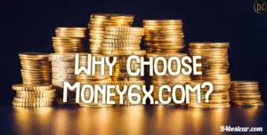 Why Choose Money6x.com?